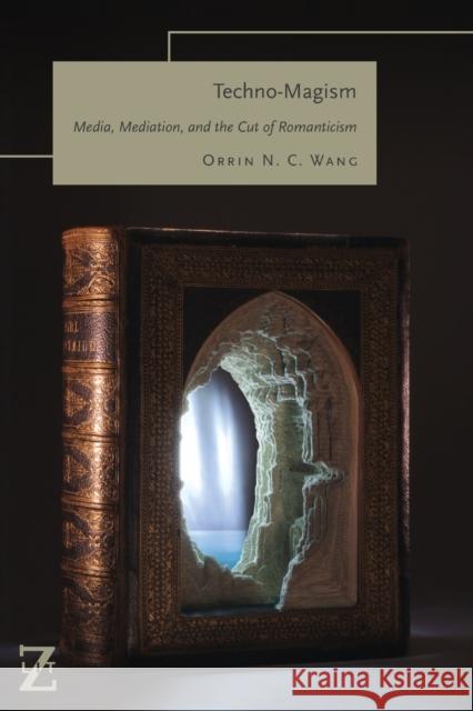 Techno-Magism: Media, Mediation, and the Cut of Romanticism  9780823298488 Fordham University Press - książka