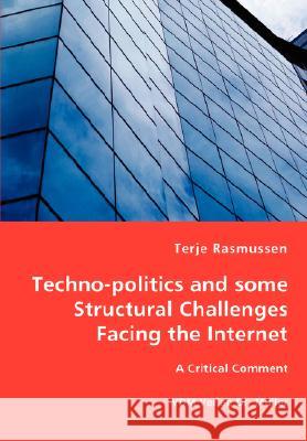 Techno-politics and some Structural Challenges Facing the Internet Rasmussen, Terje 9783836469777 VDM Verlag - książka