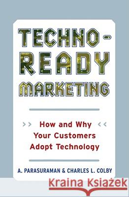 Techno-Ready Marketing: How and Why Your Customers Adopt Technology Parasuraman, A. 9781416576631 Free Press - książka