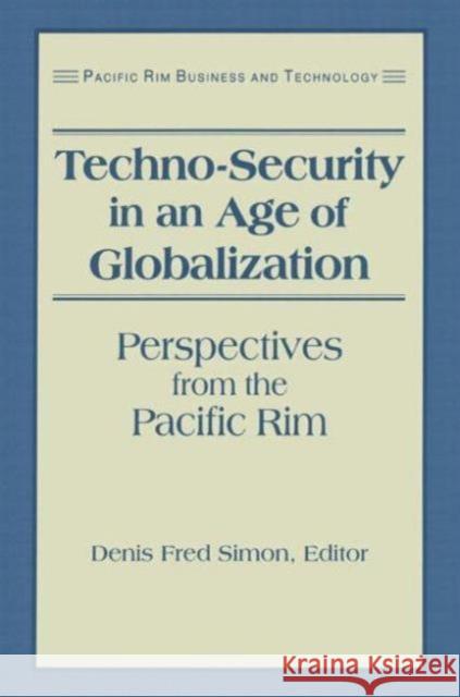 Techno-Security in an Age of Globalization: Perspectives from the Pacific Rim Simon, Denis Fred 9781563246739 M.E. Sharpe - książka