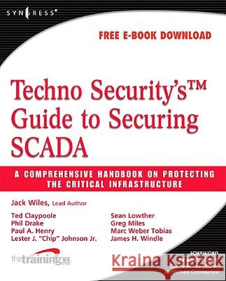 Techno Security's Guide to Securing Scada: A Comprehensive Handbook on Protecting the Critical Infrastructure  Wiles 9781597492829  - książka