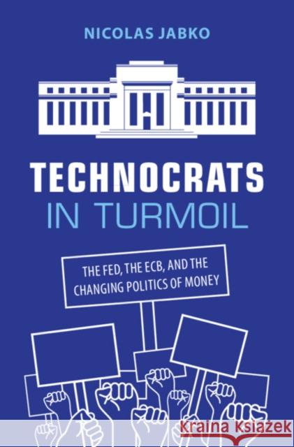 Technocrats in Turmoil: The Fed, the ECB, and the Changing Politics of Money Nicolas (Johns Hopkins University) Jabko 9781009727457 Cambridge University Press - książka