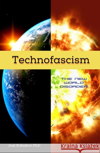 Technofascism: The New World Disorder Joel N. Kabakov 9781634243902 Trine Day - książka