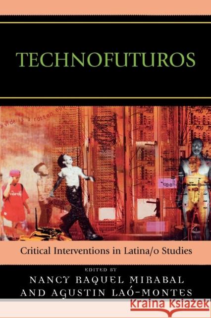 Technofuturos: Critical Interventions in Latina/O Studies Mirabal, Nancy Raquel 9780739125786 Lexington Books - książka