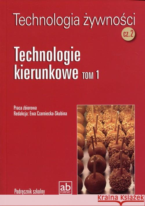 Technol. żywności cz.2 - Technologie kierunkowe T1 Praca Zbiorowa 9788389184368 Format-AB - książka