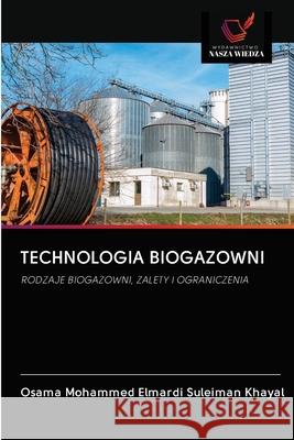 Technologia Biogazowni Osama Mohammed Elmardi Suleiman Khayal 9786202635820 Wydawnictwo Nasza Wiedza - książka