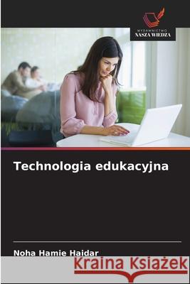 Technologia edukacyjna Hamie Haidar, Noha 9786209077968 Wydawnictwo Nasza Wiedza - książka