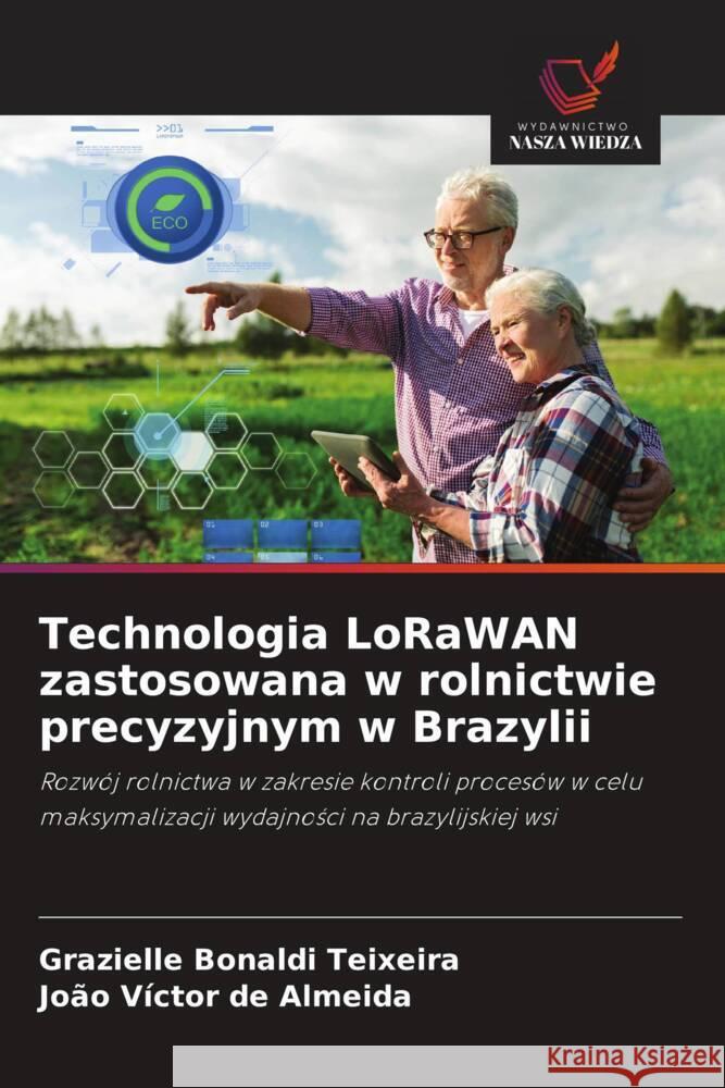 Technologia LoRaWAN zastosowana w rolnictwie precyzyjnym w Brazylii Bonaldi Teixeira, Grazielle, de Almeida, João Víctor 9786208713843 Wydawnictwo Nasza Wiedza - książka