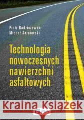 Technologia nowoczesnych nawierzchni asfaltowych Piotr Radziszewski, Michał Sarnowski 9788301223038 Wydawnictwo Naukowe PWN - książka