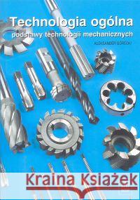 Technologia ogólna pods.technol.mech. Górecki WSiP Górecki Aleksander 9788302042331 WSiP - książka
