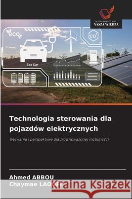 Technologia sterowania dla pojazdów elektrycznych Abbou, Ahmed, Laoufi, Chaymae 9786208939694 Wydawnictwo Nasza Wiedza - książka