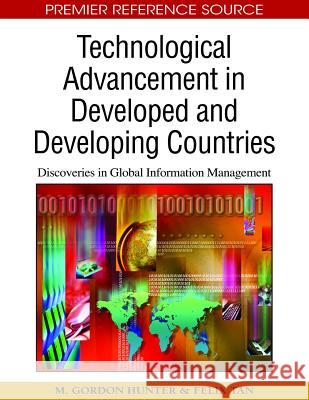 Technological Advancement in Developed and Developing Countries: Discoveries in Global Information Management Hunter, M. Gordon 9781605669205 Information Science Publishing - książka