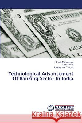 Technological Advancement Of Banking Sector In India Mohammed, Shariq; Ali, Mansoor; Tandon, Rameshwar 9786139930128 LAP Lambert Academic Publishing - książka