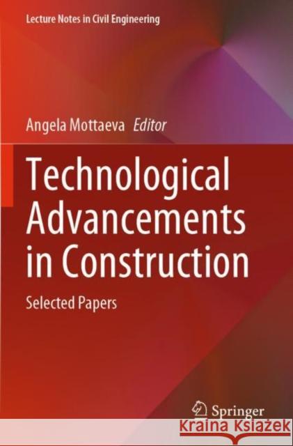 Technological Advancements in Construction: Selected Papers Mottaeva, Angela 9783030839192 Springer International Publishing - książka