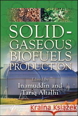 Technological Advancements in Solid-Gaseous Biofuels Production Inamuddin 9781394204403 Wiley-Scrivener - książka