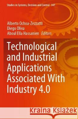 Technological and Industrial Applications Associated With Industry 4.0 Ochoa-Zezzatti, Alberto 9783030686659 Springer International Publishing - książka