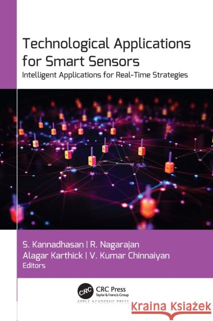 Technological Applications for Smart Sensors: Intelligent Applications for Real-Time Strategies S. Kannadhasan R. Nagarajan Alagar Karthick 9781774919729 Apple Academic Press - książka