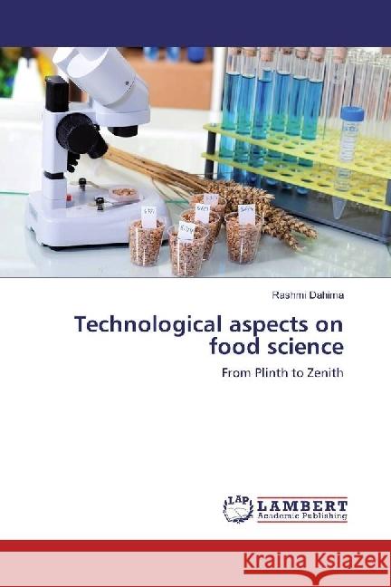 Technological aspects on food science : From Plinth to Zenith Dahima, Rashmi 9783659891496 LAP Lambert Academic Publishing - książka