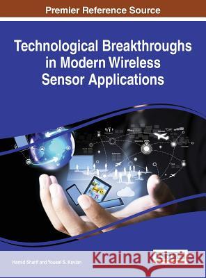 Technological Breakthroughs in Modern Wireless Sensor Applications Hamid R. Sharif Yousef S. Kavian 9781466682511 Information Science Reference - książka