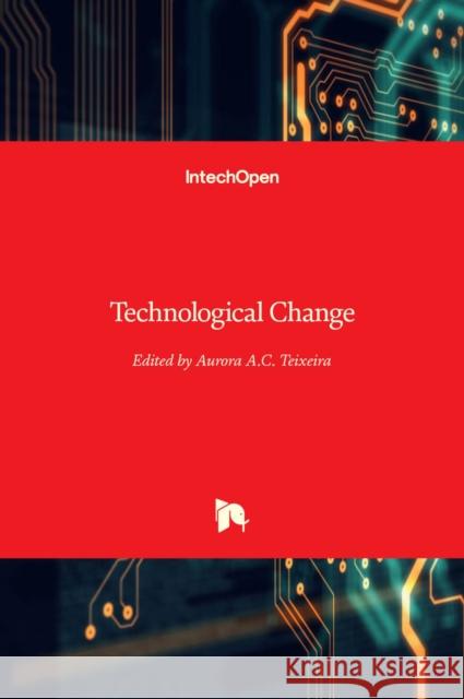 Technological Change Aurora Teixeira 9789535105091 Intechopen - książka