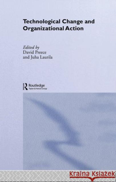 Technological Change and Organizational Action Lorenzo Infantino Preece and Laurila                       David Preece 9780415265911 Routledge - książka