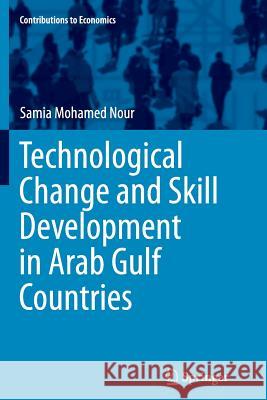 Technological Change and Skill Development in Arab Gulf Countries Samia Mohame 9783319378251 Springer - książka