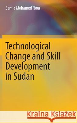 Technological Change and Skill Development in Sudan Samia Mohame 9783642328107 Springer - książka