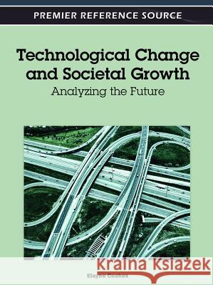 Technological Change and Societal Growth: Analyzing the Future Coakes, Elayne 9781466602007 Information Science Reference - książka