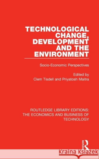 Technological Change, Development and the Environment: Socio-Economic Perspectives  9781138476394 Routledge Library Editions: The Economics and - książka