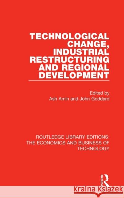 Technological Change, Industrial Restructuring and Regional Development  9781138554979 Routledge Library Editions: The Economics and - książka