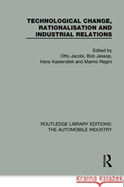 Technological Change, Rationalisation and Industrial Relations Otto Jacobi Bob Jessop Hans Kastendiek 9781138038813 Routledge - książka