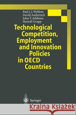 Technological Competition, Employment and Innovation Policies in OECD Countries Paul J. J. Welfens David B. Audretsch John T. Addison 9783642637353 Springer - książka