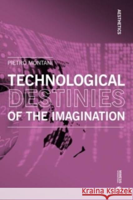 Technological Destinies of the Imagination Pietro Montani 9788869773778 Mimesis - książka