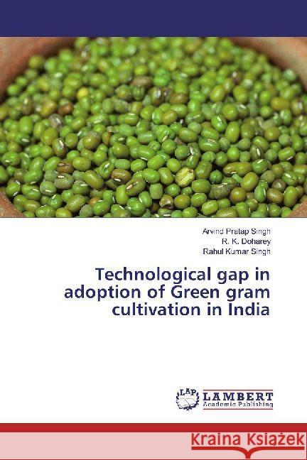 Technological gap in adoption of Green gram cultivation in India Singh, Arvind Pratap; Doharey, R. K.; Singh, Rahul Kumar 9786202008648 LAP Lambert Academic Publishing - książka