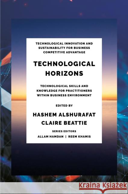 Technological Horizons: Technological Skills and Knowledge for Practitioners within Business Environment  9781836623656 Emerald Publishing Limited - książka