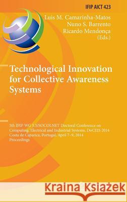 Technological Innovation for Collective Awareness Systems: 5th Ifip Wg 5.5/Socolnet Doctoral Conference on Computing, Electrical and Industrial System Camarinha-Matos, Luis M. 9783642547331 Springer - książka