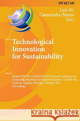 Technological Innovation for Sustainability: Second Ifip Wg 5.5/Socolnet Doctoral Conference on Computing, Electrical and Industrial Systems, Doceis 2 Camarinha-Matos, Luis M. 9783642430145 Springer - książka