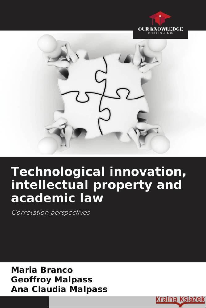 Technological innovation, intellectual property and academic law Branco, Maria, Malpass, Geoffroy, Malpass, Ana Claudia 9786206435815 Our Knowledge Publishing - książka
