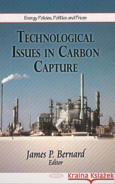 Technological Issues in Carbon Capture James P. Bernard 9781611228458 Nova Science Publishers Inc - książka