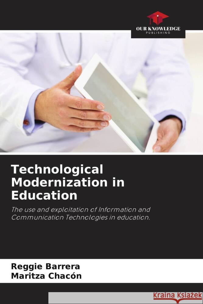 Technological Modernization in Education Barrera, Reggie, Chacón, Maritza 9786205533796 Our Knowledge Publishing - książka