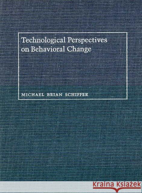 Technological Perspectives on Behavioral Change Michael Brian Schiffer 9780816511952 University of Arizona Press - książka