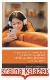 Technological Resources for Second Language Pronunciation Learning and Teaching: Research-based Approaches McCrocklin, Shannon 9781666902297 Lexington Books