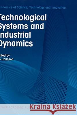 Technological Systems and Industrial Dynamics Bo Carlsson B. Carlsson 9780792399407 Kluwer Academic Publishers - książka