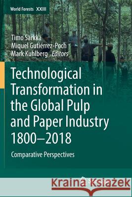 Technological Transformation in the Global Pulp and Paper Industry 1800-2018: Comparative Perspectives Särkkä, Timo 9783030069452 Springer - książka