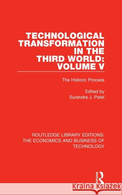 Technological Transformation in the Third World: Volume 5: The Historic Process  9780815363798 Routledge Library Editions: The Economics and - książka