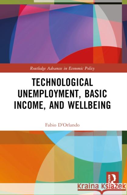 Technological Unemployment, Basic Income, and Well-Being Fabio D'Orlando 9781032313948 Routledge - książka