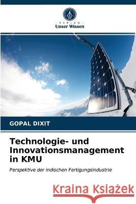 Technologie- und Innovationsmanagement in KMU Gopal Dixit 9786203314502 Verlag Unser Wissen - książka