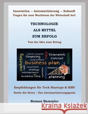 Technologie als Mittel zum Erfolg: Ratschläge für Startups und KMU Rammler, Roman 9781539002710 Createspace Independent Publishing Platform - książka