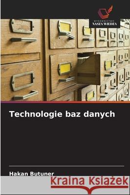 Technologie baz danych Butuner, Hakan 9786209281884 Wydawnictwo Nasza Wiedza - książka