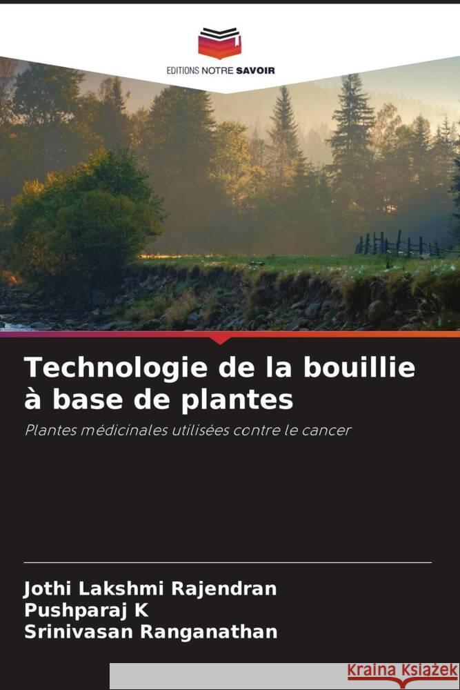 Technologie de la bouillie à base de plantes Rajendran, Jothi Lakshmi, K, Pushparaj, Ranganathan, Srinivasan 9786207026203 Editions Notre Savoir - książka